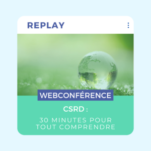 Lire la suite à propos de l’article [Replay] Webconférence | CSRD : 30 minutes pour tout comprendre